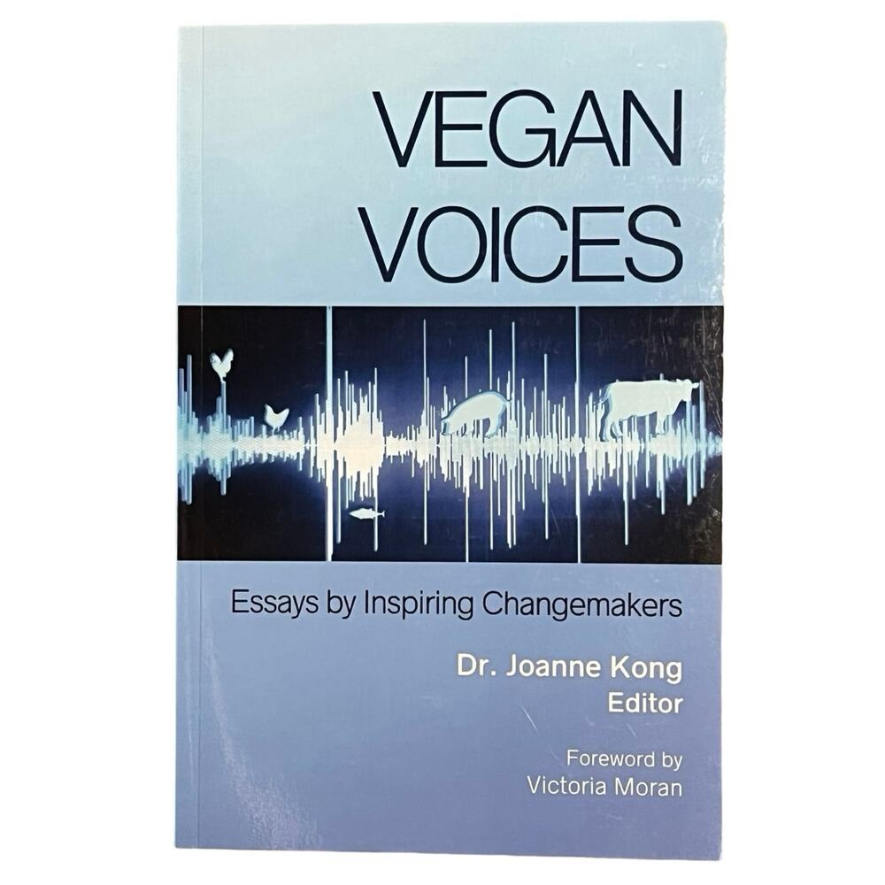 VEGAN VOICES Essays by Inspiring Changemakers Dr. Joanne‎ Kong 2021